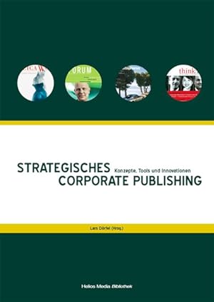 Strategisches Corporate Publishing : Konzepte, Tools und Innovationen. [Depak, Deutsche Presseaka...