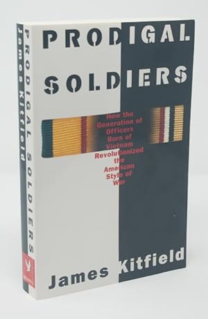 Prodigal Soldiers: How the Generation of Officers Born of Vietnam Revolutionized the American Sty...