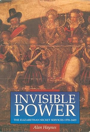 Invisible Power: The Elizabethan Secret Services 1570-1603