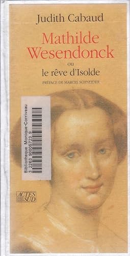 Mathilde Wesendonck ou le rêve d'Isolde.