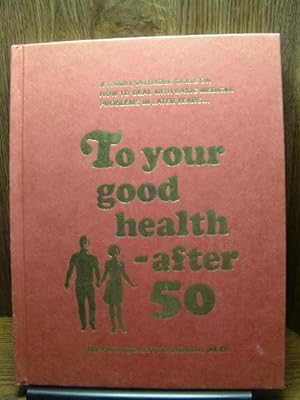 TO YOUR GOOD HEALTH - AFTER 50