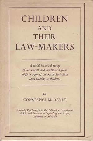Children and Their Law-Makers: A Social-Historical Survey of the growth and development from 1836...