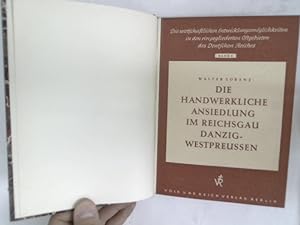 Die handwerkliche Ansiedlung im Reichsgau Danzig-Westpreussen. Die wirtschaftlichen Entwicklungsm...