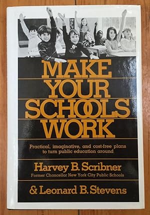 Make Your Schools Work: Practical, Imaginative, and Cost-Free Plans to Turn Public Education Around