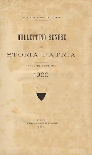 Bullettino Senese di Storia Patria. Anno VII. 1900. Annata completa.