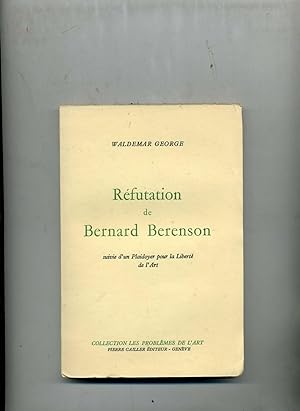 RÉFUTATION DE BERNARD BERENSON suivie d'un Plaidoyer pour la liberté de l'Art.