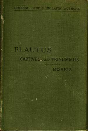 The Captives and Trinummus of Plautus; College Series of Latin Authors