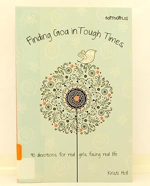 Finding God in Tough Times: 90 Devotions for Real Girls Facing Real Life (Faithgirlz)