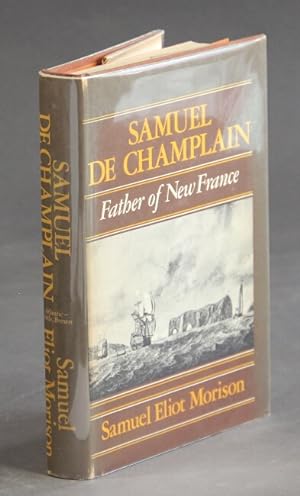 Samuel de Champlain. Father of New France