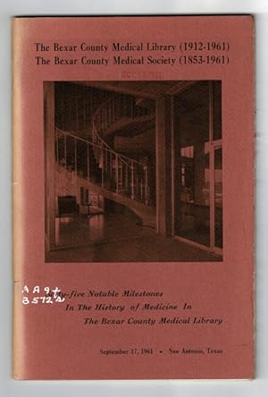 Sixty-five notable milestones in the history of medicine in the Bexar County Medical Library.with...