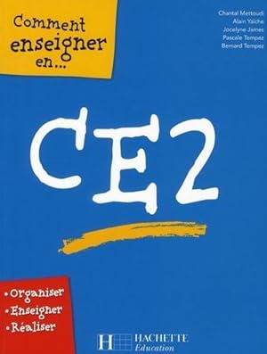 Comment enseigner en CE2. organiser, enseigner, réaliser