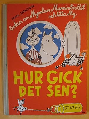 Hur Gick Det Sen? boken om Mymlan, Mumintrollet Och Lilla My [The Book About Moomin, Mymble and L...