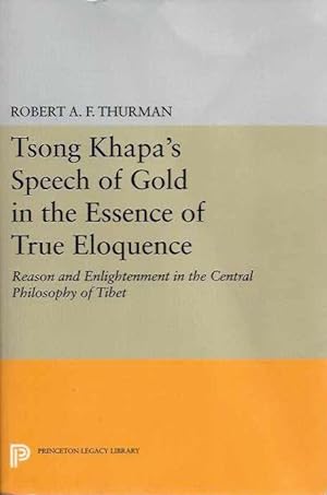 TSONG KHAPA'S SPEECH OF GOLD IN THE ESSENCE OF TRUE ELOQUENCE: Reason and Enlightenment in the Ce...