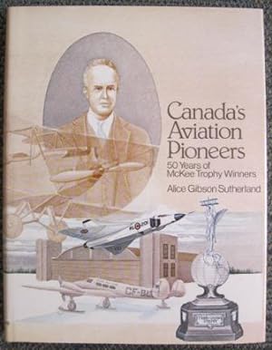CANADA'S AVIATION PIONEERS: 50 YEARS OF McKEE TROPHY WINNERS.