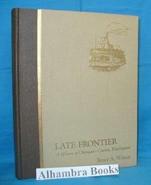 Late Frontier : A History of Okanogan County, Washington