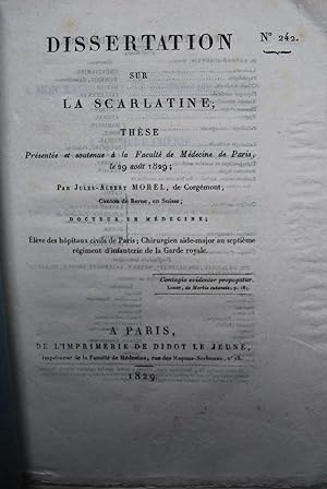Dissertation sur la scarlatine; Thèse présentée et soutenue à la Faculté de Médecine de Paris.