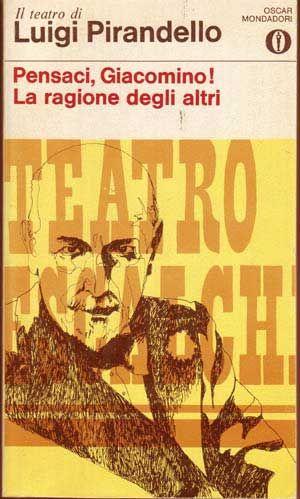 Pensaci, Giacomino! La Ragione Degli Altri (collezione gli Oscar - Poesia e Teatro 23) (Italian l...