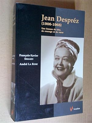 Jean Despréz (1906-1965). Une femme de tête, de courage et de coeur, deuxi`me édition