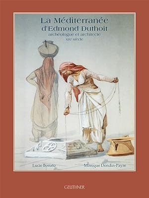 La Méditerranée d Edmond Duthoit Archéologue et Architecte - XIXe siècle