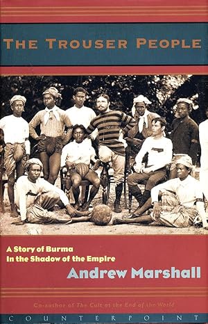 The Trouser People: A Story of Burma in the Shadow of the Empire