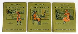 Goodwin's Course in Sewing: Practical Instruction in Needlework for Use in Schools and at Home. B...
