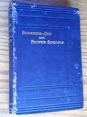 Boarding-Out and Pauper Schools especially for girls; being a reprint of the principal reports on...