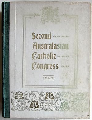 Proceedings of the Second Australasian Catholic Congress Held in the Cathedral Hall, Melbourn, Oc...