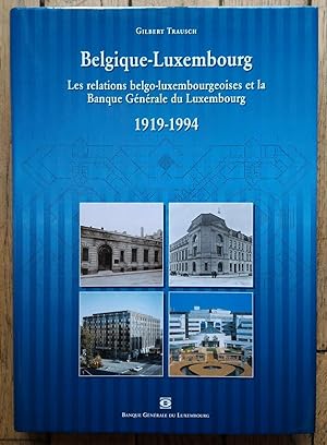 BELGIQUE-LUXEMBOURG - les relations Belgo-Luxembourgeoises et la Banque Générale du Luxembourg 19...