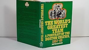 The world's greatest team: A portrait of the Boston Celtics, 1957-69