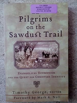 Pilgrims on the Sawdust Trail: Evangelical Ecumenism and the Quest for Christian Identity
