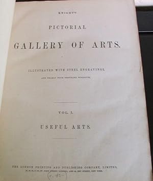Knight's Pictorial Gallery of Arts. Vol 1. Useful Arts, Illustrated with Steel Engravings and Nea...