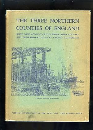 THE THREE NORTHERN COUNTIES OF ENGLAND [Northumberland, Cumberland and Durham]: being some accoun...