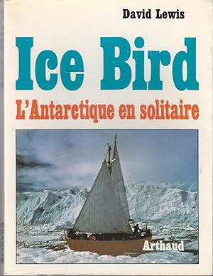 Ice Bird. L'Antartique en solitaire