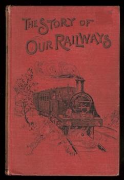 THE STORY OF OUR RAILWAYS.
