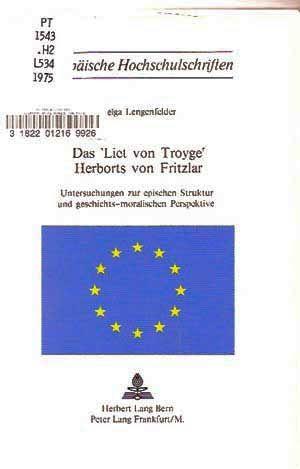 Das Liet von Troyge Herborts von Fritzlar: Untersuchungen zur epischen Struktur und geschichts-mo...