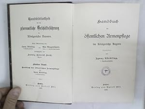 Handbuch der öffentlichen Armenpflege im Königreiche Bayern. Handbibliothek für die pfarramtliche...
