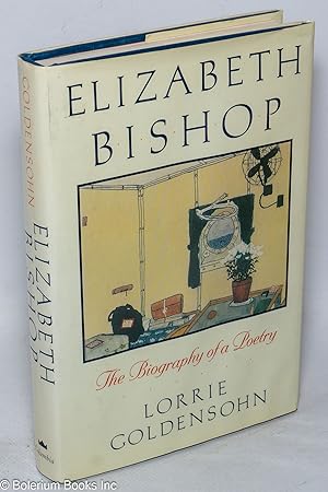 Elizabeth Bishop: the biography of a poetry