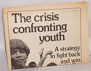 The Crisis Confronting Youth: a strategy to fight back and win