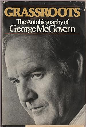 Grassroots, the Autobiography of George McGovern