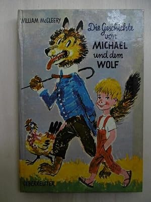 Die Geschichte von Michael und dem Wolf. [Aus dem Amerikanischen von Gertrud Friedel. Zeichnungen...