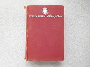 BERLIN DIARY: THE JOURNAL OF A FOREIGN CORRESPONDENT 1934 - 1941 (Good First Edition)