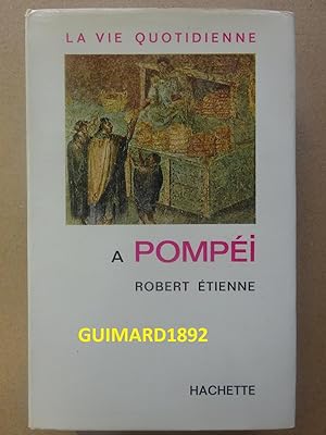 La Vie quotidienne à Pompéi