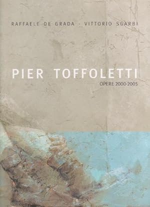 Pier Toffoletti - Opere 2000-2005