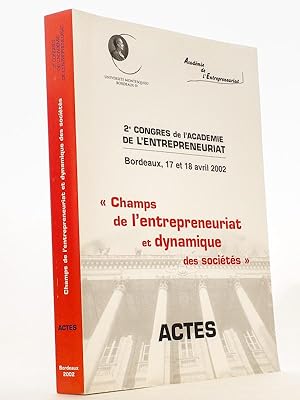 Champs de l'entrepreneuriat et dynamique des sociétés - Actes ( 2e congrès de l'Académie de l'Ent...