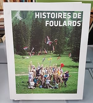 Histoires de foulards. 100 ans de scoutisme vaudois. 1912-2012