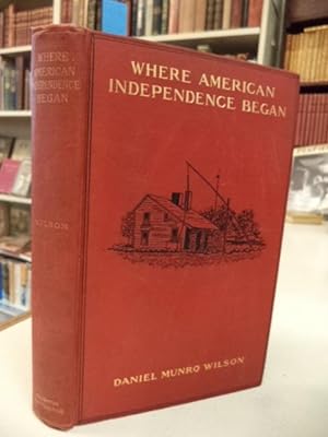 Where American Independence Began, Quincy, Its Famous Group of Patriots; Their Deeds, Homes and D...