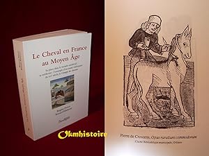 Le Cheval en France au Moyen Âge. Sa place dans le monde médiéval, sa médecine, L'exemple d'un tr...