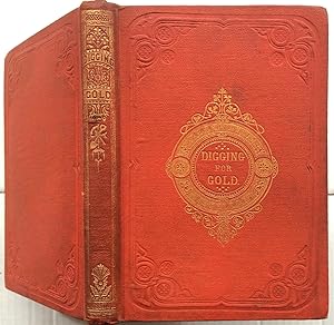 Digging for Gold, or Adventures in California, Vol XL of Ballantyne Miscellany