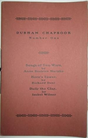 Durham Chapbook Number One. Songs of Two Wars, Hero's Tower and Daily the Clay