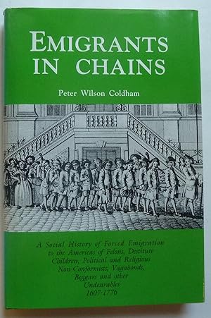 Emigrants in Chains: A Social History of Forced Emigration to the Americas of Felons, Destitute C...